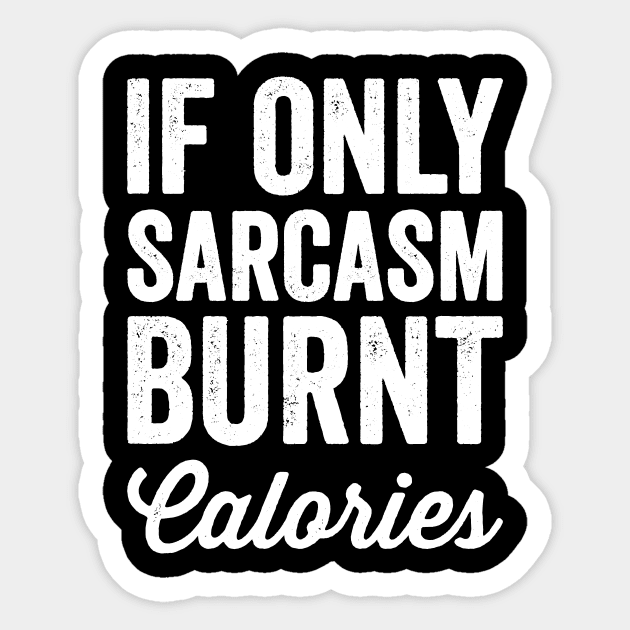 If only sarcasm burnt calories Sticker by captainmood